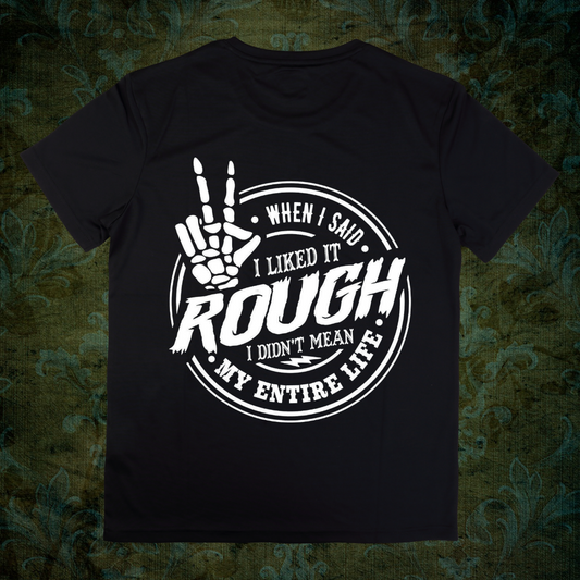 Like It Rough T-shirt